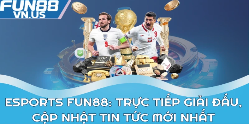 Esports FUN88 - Cá Cược Đỉnh Cao Trong Thể Thao Điện Tử 1 Esports FUN88: Trực tiếp giải đấu, cập nhật tin tức mới nhất